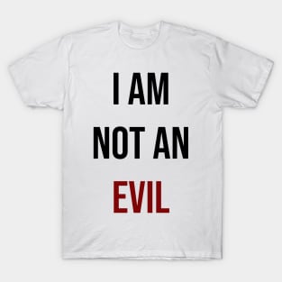 I am not an evil T-Shirt